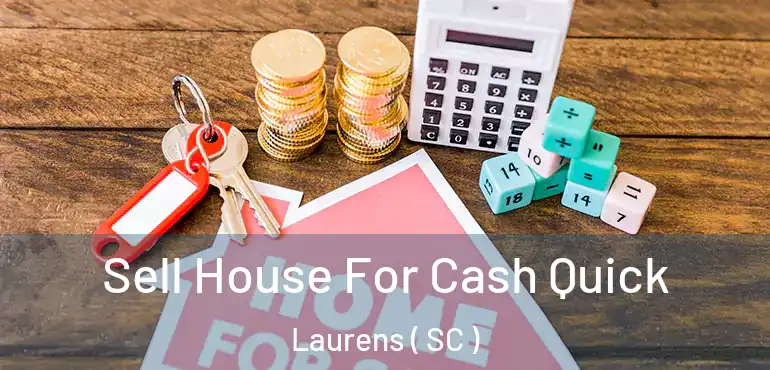  Sell House For Cash Quick Laurens ( SC )