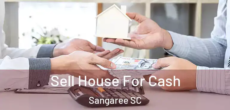  Sell House For Cash Sangaree SC