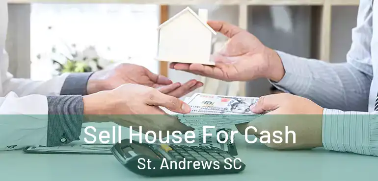  Sell House For Cash St. Andrews SC
