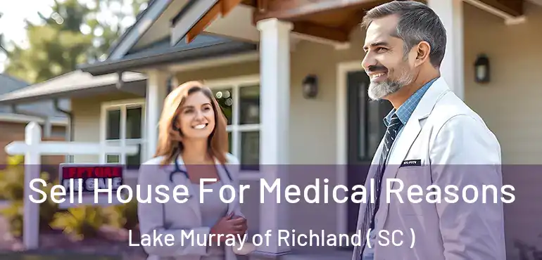  Sell House For Medical Reasons Lake Murray of Richland ( SC )