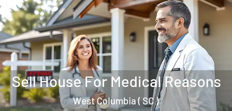  Sell House For Medical Reasons West Columbia ( SC )