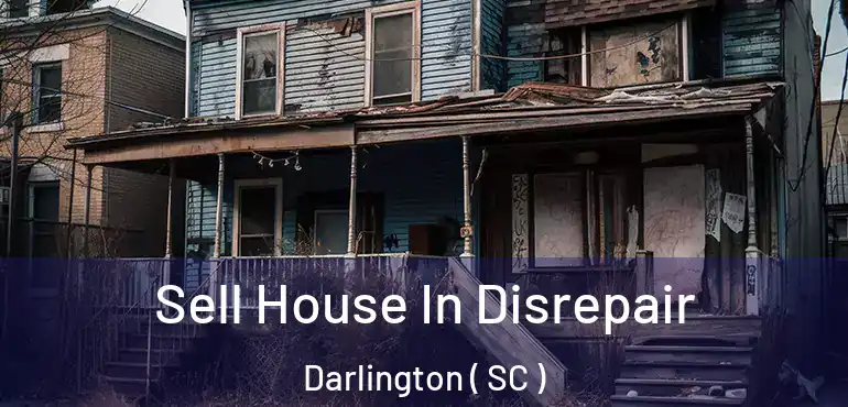  Sell House In Disrepair Darlington ( SC )