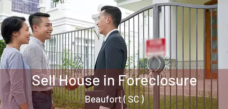  Sell House in Foreclosure Beaufort ( SC )