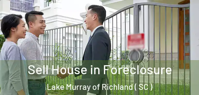  Sell House in Foreclosure Lake Murray of Richland ( SC )