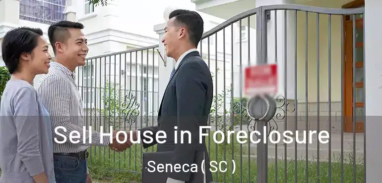  Sell House in Foreclosure Seneca ( SC )