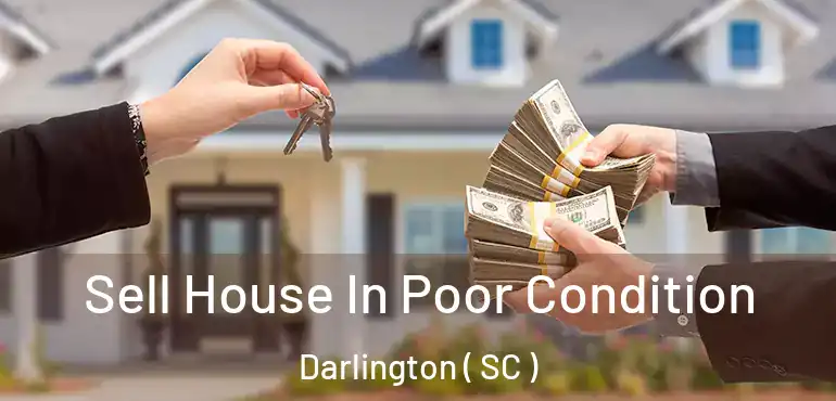  Sell House In Poor Condition Darlington ( SC )