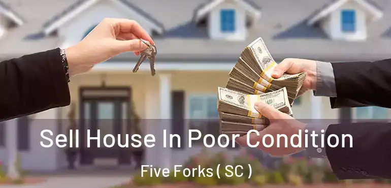  Sell House In Poor Condition Five Forks ( SC )