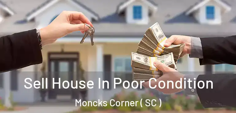  Sell House In Poor Condition Moncks Corner ( SC )