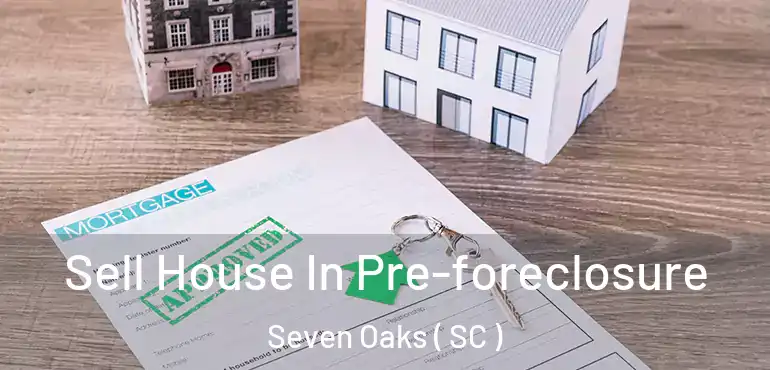  Sell House In Pre-foreclosure Seven Oaks ( SC )