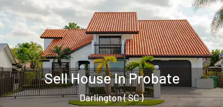  Sell House In Probate Darlington ( SC )