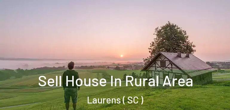  Sell House In Rural Area Laurens ( SC )