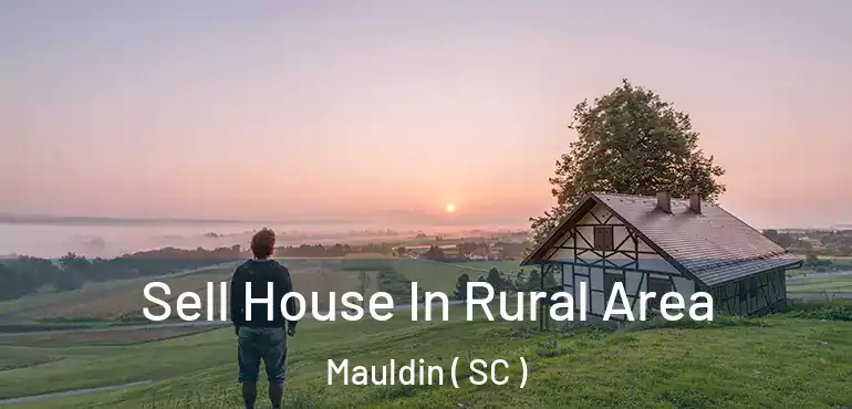  Sell House In Rural Area Mauldin ( SC )