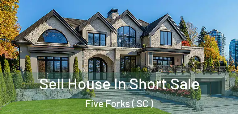  Sell House In Short Sale Five Forks ( SC )