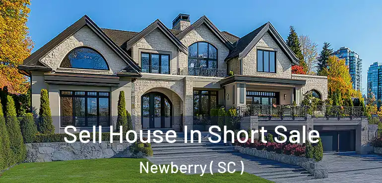  Sell House In Short Sale Newberry ( SC )
