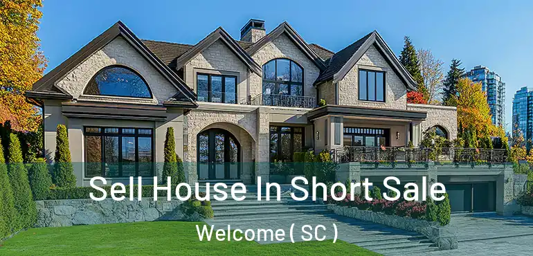  Sell House In Short Sale Welcome ( SC )
