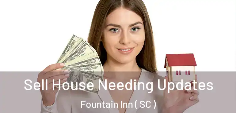  Sell House Needing Updates Fountain Inn ( SC )