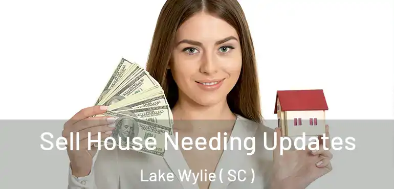  Sell House Needing Updates Lake Wylie ( SC )