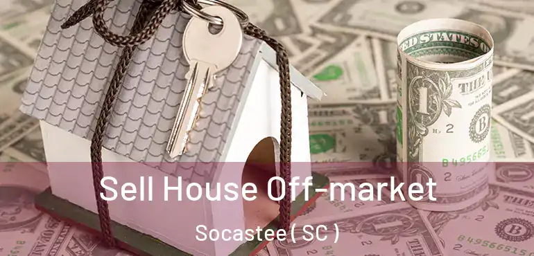  Sell House Off-market Socastee ( SC )