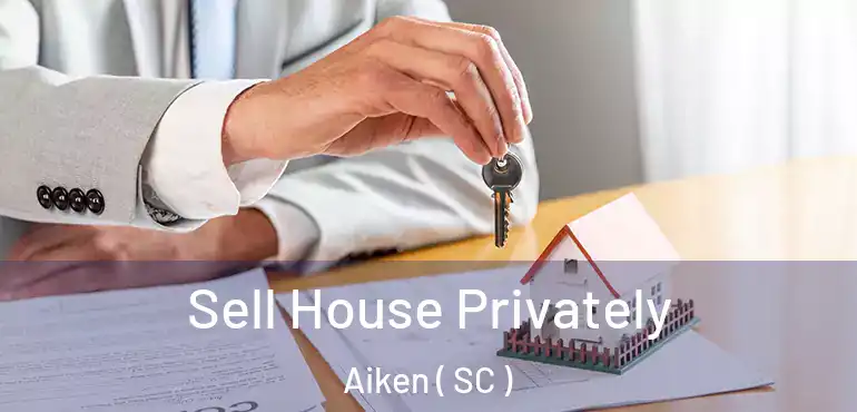  Sell House Privately Aiken ( SC )