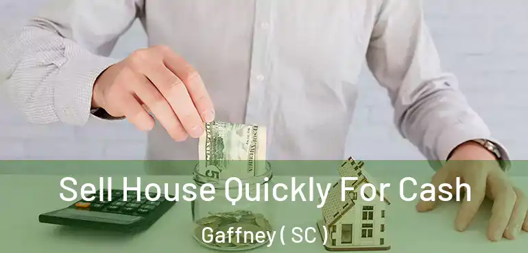  Sell House Quickly For Cash Gaffney ( SC )