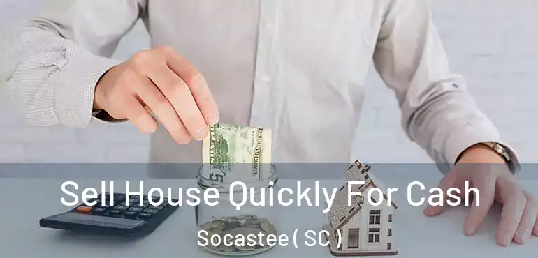  Sell House Quickly For Cash Socastee ( SC )