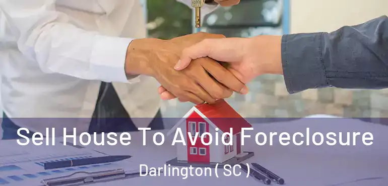  Sell House To Avoid Foreclosure Darlington ( SC )