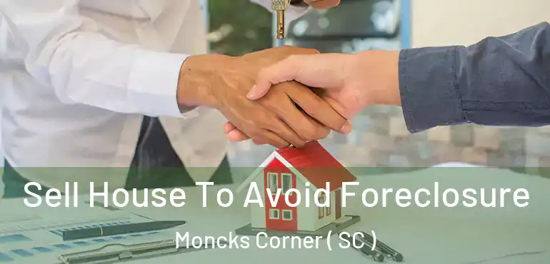  Sell House To Avoid Foreclosure Moncks Corner ( SC )