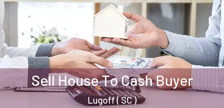  Sell House To Cash Buyer Lugoff ( SC )