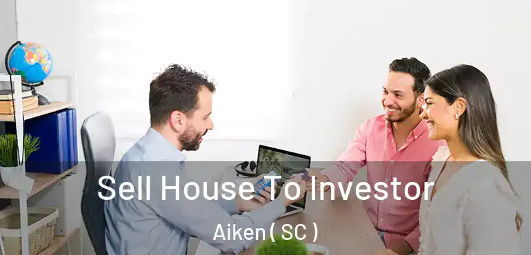  Sell House To Investor Aiken ( SC )