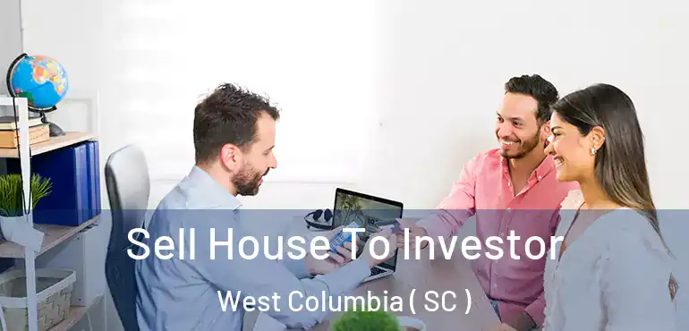  Sell House To Investor West Columbia ( SC )