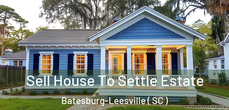  Sell House To Settle Estate Batesburg-Leesville ( SC )