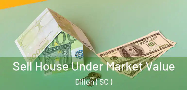  Sell House Under Market Value Dillon ( SC )