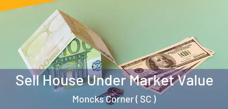  Sell House Under Market Value Moncks Corner ( SC )