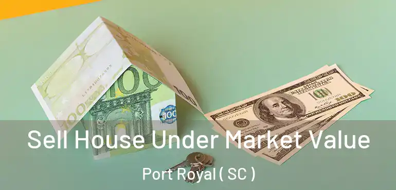  Sell House Under Market Value Port Royal ( SC )