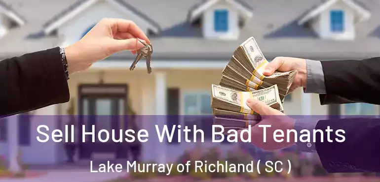  Sell House With Bad Tenants Lake Murray of Richland ( SC )