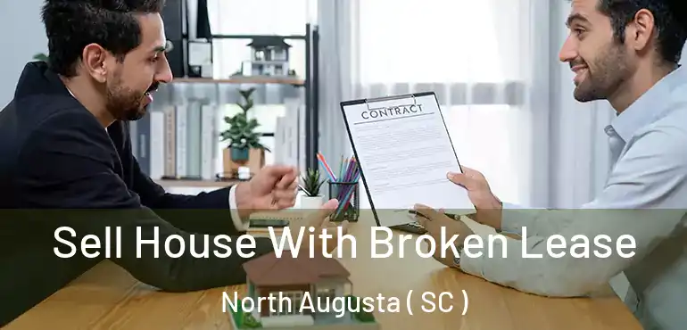  Sell House With Broken Lease North Augusta ( SC )