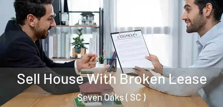  Sell House With Broken Lease Seven Oaks ( SC )