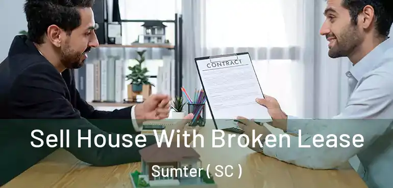  Sell House With Broken Lease Sumter ( SC )