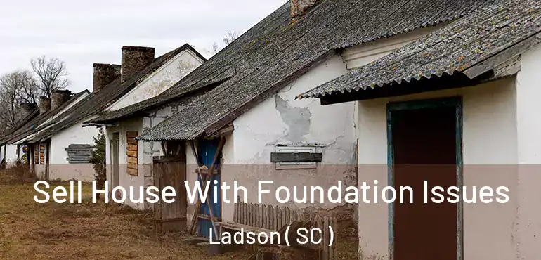  Sell House With Foundation Issues Ladson ( SC )