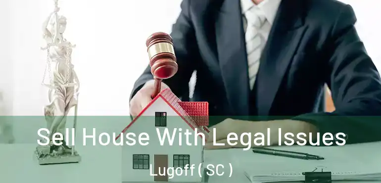  Sell House With Legal Issues Lugoff ( SC )