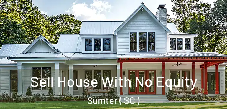  Sell House With No Equity Sumter ( SC )