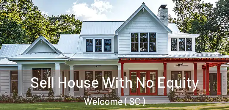  Sell House With No Equity Welcome ( SC )