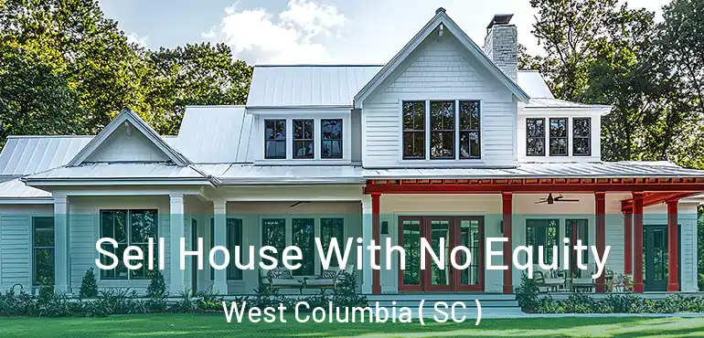  Sell House With No Equity West Columbia ( SC )