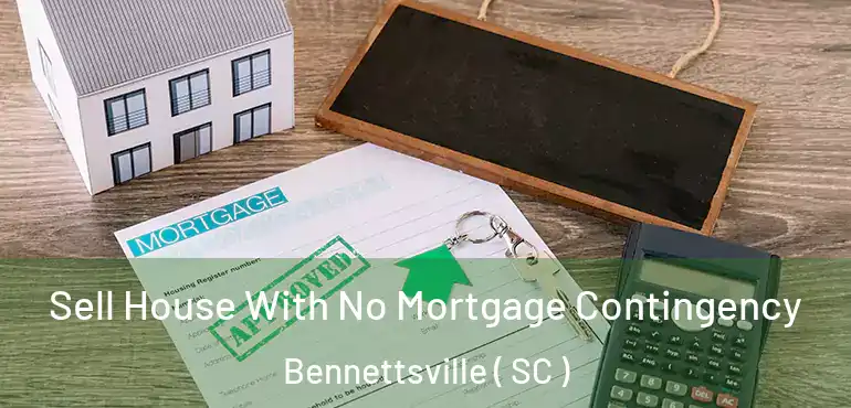  Sell House With No Mortgage Contingency Bennettsville ( SC )