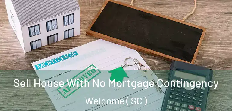  Sell House With No Mortgage Contingency Welcome ( SC )