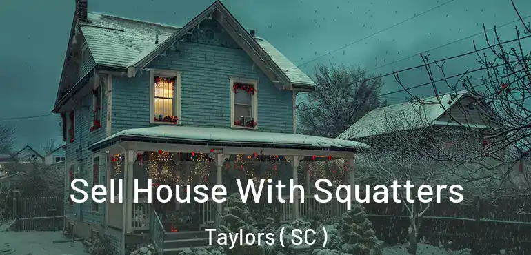  Sell House With Squatters Taylors ( SC )