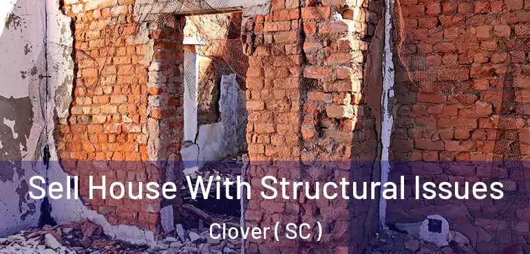  Sell House With Structural Issues Clover ( SC )