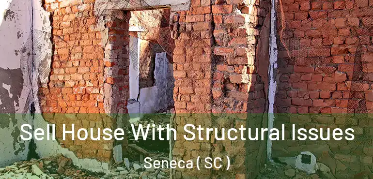  Sell House With Structural Issues Seneca ( SC )