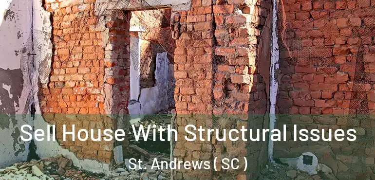  Sell House With Structural Issues St. Andrews ( SC )