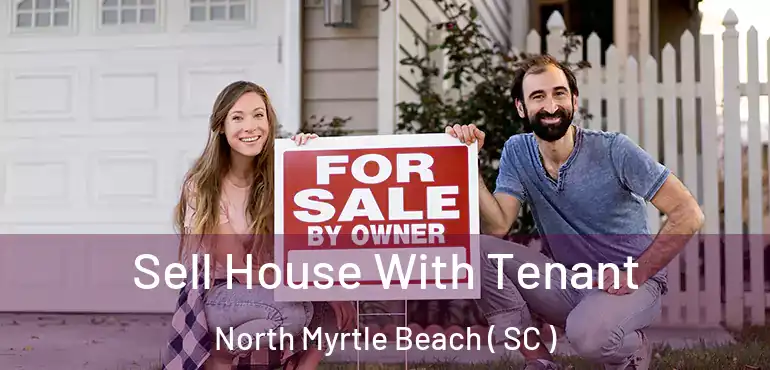  Sell House With Tenant North Myrtle Beach ( SC )